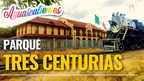 Parque Tres Centurias Antigua Estaci N De Trenes En Aguascalientes