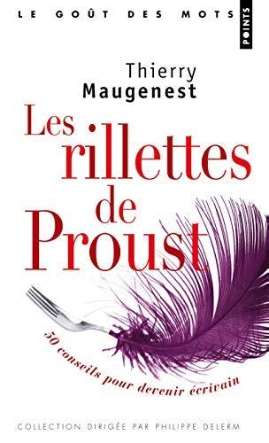 Les Rillettes De Proust Ou Conseils Pour Devenir Ecrivain By Thierry