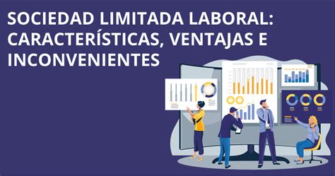 Sociedad limitada laboral características ventajas e inconvenientes