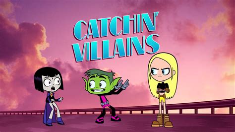 Catchin' Villains | Teen Titans Go! Wiki | Fandom