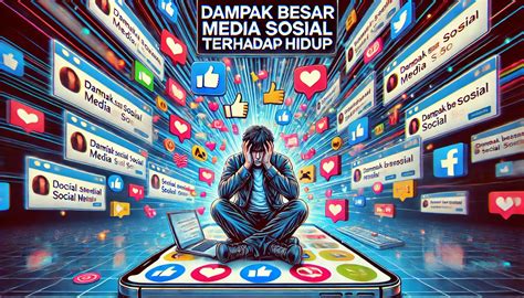 dampak besar media sosial terhadap hidup