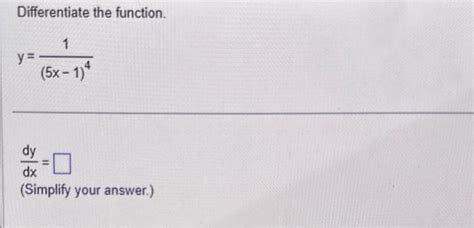 Solved Differentiate The Function Y 5x−1 41 Dxdy