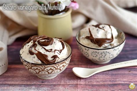 Gelato Variegato Alla Nutella Fatto In Casa Ricetta Con La Gelatiera