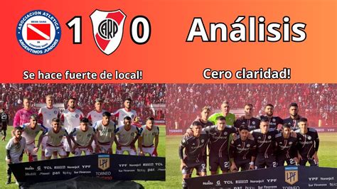 Argentinos Juniors 1 River Plate 0 Análisis l River de visitante es