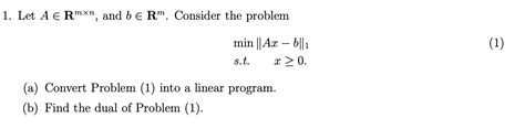 Solved 1 Let A E Rmxn And B E RM Consider The Problem 1 Chegg