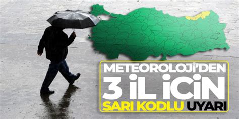 Meteoroloji den 3 il için sarı kodlu uyarı