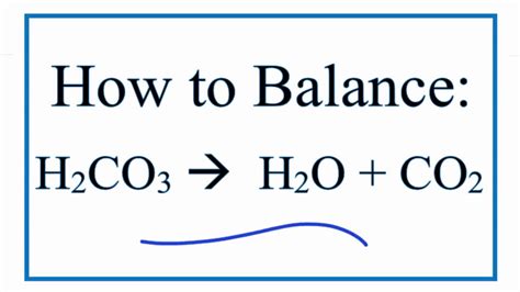 How To Balance H2co3 H2o Co2 Decomposition Of Carbonic Acid Youtube