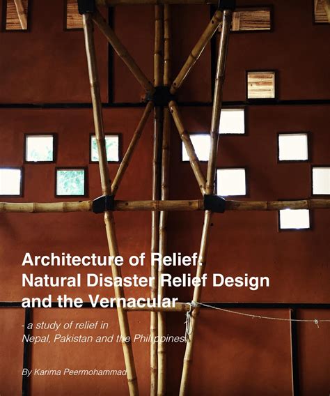 Architecture of Relief | Natural Disaster Relief Design and the Vernacular by karimapm - Issuu