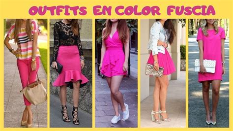 Combinaciones Usando Fucsia Como Combinar Prendas Fucsia Combinations