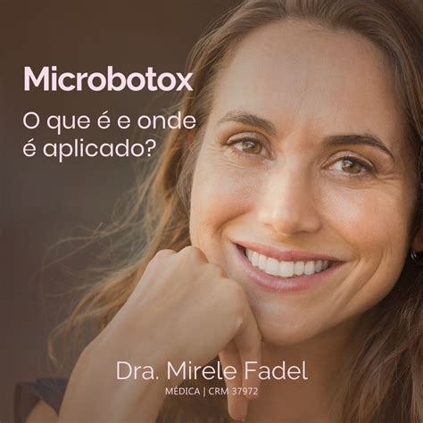 Microbotox O que é e onde é utilizado É a Toxina Botulínica