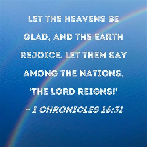 1 Chronicles 16 31 Let The Heavens Be Glad And The Earth Rejoice Let