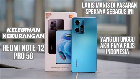 REDMI NOTE 12 PRO 5G INDONESIA KELEBIHAN KEKURANGANNYA YouTube