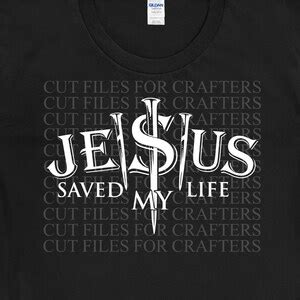 Jesus Saved My Life Svg John 3 16 Svg Jesus King Of Kings Jesus Lord