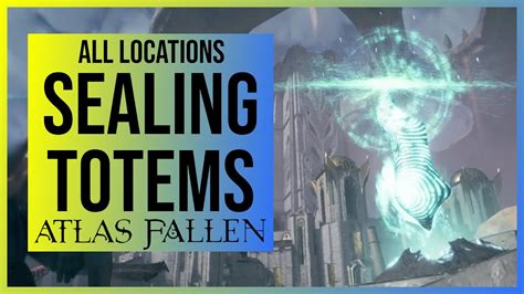 Atlas Fallen All Sealing Totems Locations And Walkthroughs YouTube