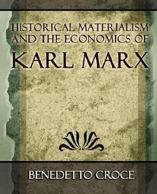 Historical Materialism And The Economics Of Karl Marx By Benedetto