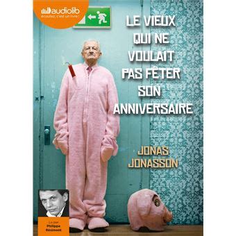 Le Vieux Qui Ne Voulait Pas F Ter Son Anniversaire Cd Mp Textes