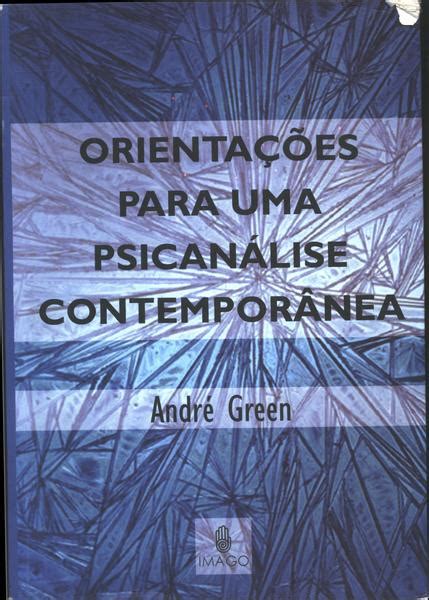 Orientações Para Uma Psicanálise Contemporânea André Green Traça Livraria E Sebo