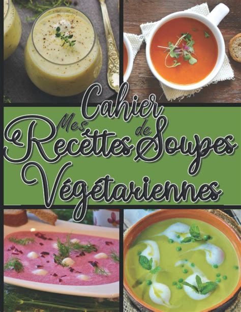 Buy Cahier Mes Recettes de Soupes Végétariennes Livre pour écrire ses