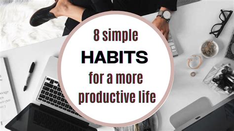 8 Simple Habits For A More Productive Life Luxe Arena Youtube