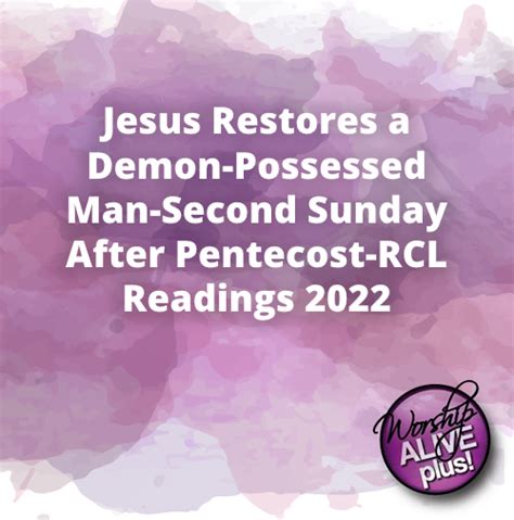 Jesus Restores A Demon Possessed Man Second Sunday After Pentecost RCL