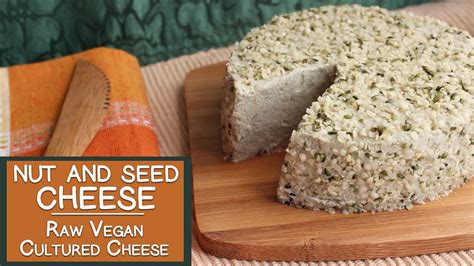 Nut And Seed Cheeses A Raw Vegan Cultured Cheese Youtube