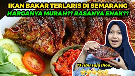 Nikmatnya Sensasi Ikan Bakar Terlaris Hanya Ribuan Kuliner Yang