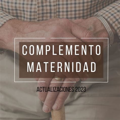 Reclamar Complemento De Maternidad Actualizaciones