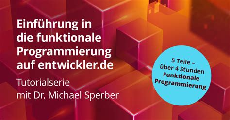 Einführung in funktionale Programmierung mit Dr Michael Sperber