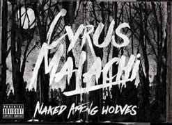 Naked Among Wolves Ep Cyrus Malachi Mp