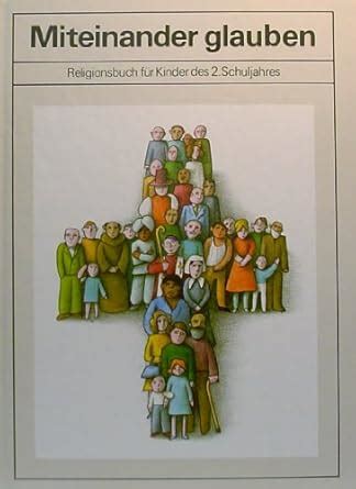 Miteinander Glauben Religionsbuch F R Kinder Des Schuljahres