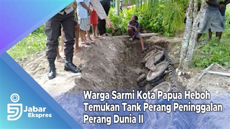 Warga Sarmi Kota Papua Heboh Temukan Tank Perang Peninggalan Perang