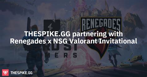 Thespikegg Partnering With Renegades X Nsg Valorant Invitational