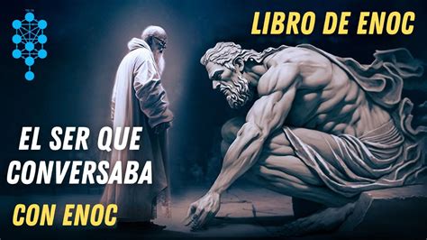 El extraño ser que conversaba con Enoc Misterios del Libro Prohibido