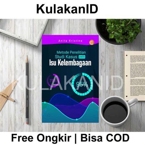 Jual Buku Metode Penelitian Studi Kasus Pada Isu Kelembagaan Deepublish