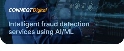 Intelligent Fraud Detection Services Using Ai Ml Conneqt Digital