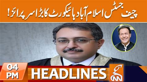 Ihc Chief Justice Amir Farooq Big Surprise News Headlines Pm