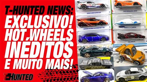 T HUNTED NEWS EXCLUSIVO DEZENAS DE HOT WHEELS INÉDITOS E MUITO MAIS YouTube
