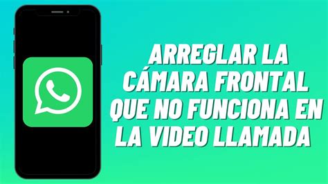 C Mo Arreglar La C Mara Frontal Que No Funciona En La Video Llamada De