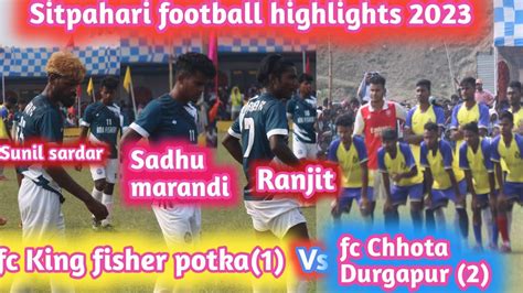 Match 3 Sitpahari Football Highlights 2023 Fc King Fisher Potka 1 V S