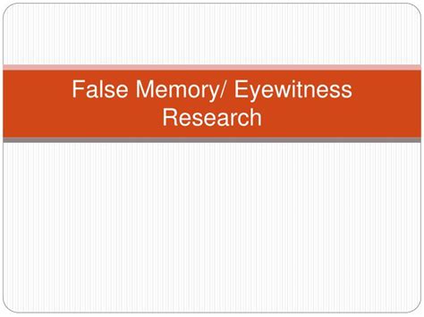 Ppt False Memory Eyewitness Research Powerpoint Presentation Free Download Id 655482