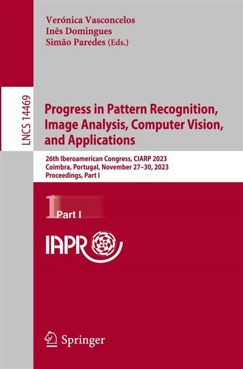 Progress In Pattern Recognition Image Analysis Computer Vision And