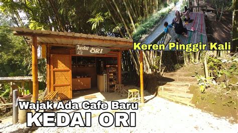 Cafe Baru Di Malang Kedai ORI Keren Pinggir Kali Wajak Malang