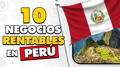 10 Ideas De Negocios Rentables En PerÚ Con Poco Dinero 🤑 Youtube