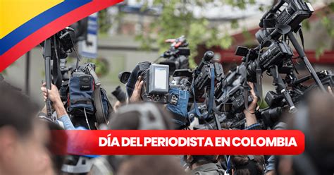 D A Del Periodista En Colombia Por Qu Se Celebra El De Febrero