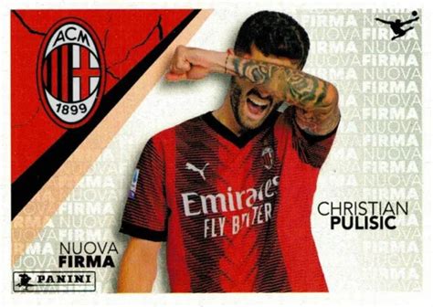 Calciatori Panini Figurina N Pulisic Nuova Firma Milan