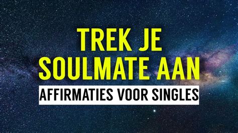 Krachtige Affirmaties Voor Singles Om Soulmate Liefde Romantiek