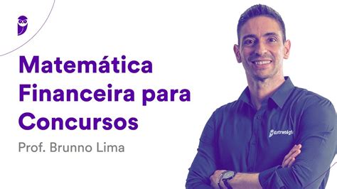 Matemática Financeira para Concursos Prof Brunno Lima YouTube