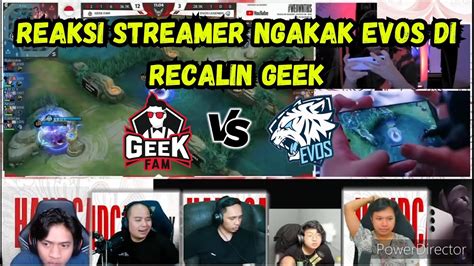 EVOS VS GEEK FAM GAME 2 REAKSI STREAMER KOCAK NGAKAK EVOS DI RECALIN