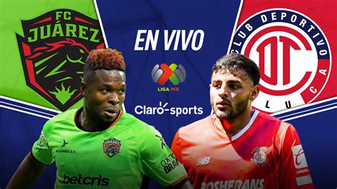 Fc Juárez Vs Toluca En Vivo La Liga Mx Resultado Y Goles De La Jornada