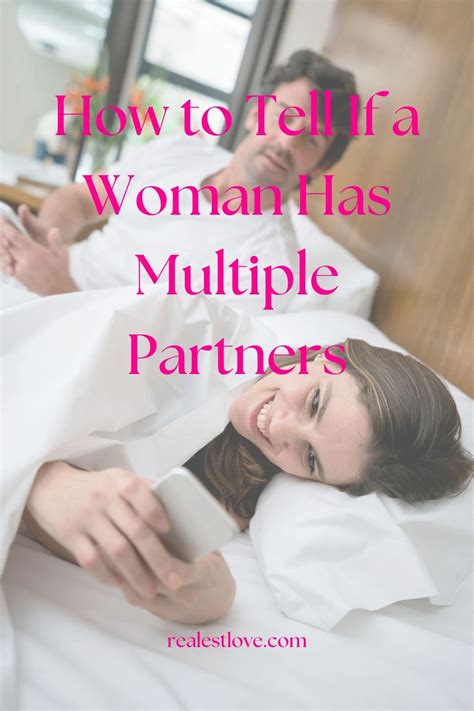 How To Tell If A Woman Has Multiple Partners Realest Love